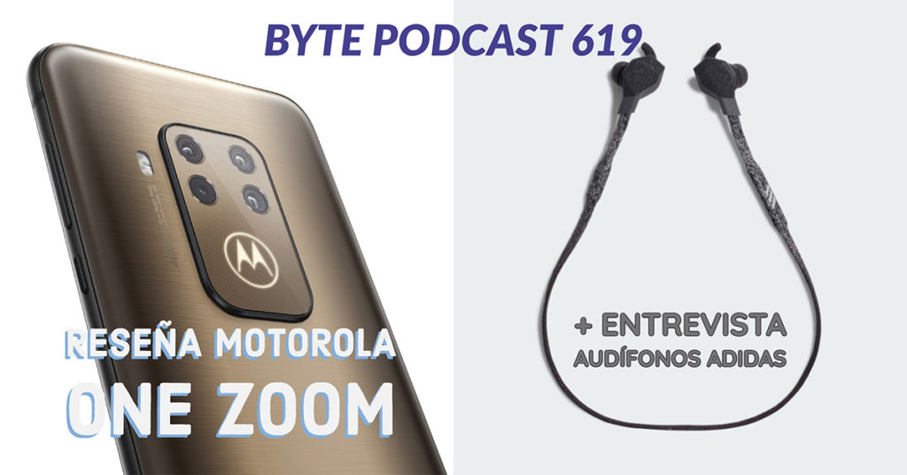 Byte Podcast 619 – Reseña Motorola One Zoom y entrevista audífonos Adidas